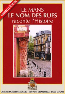 LE MANS<BR>
LE NOM DES RUES RACONTE L