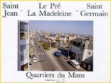 SAINT-JEAN - LE PR&Eacute; LA MADELEINE - SAINT-GERMAIN<BR>
QUARTIERS DU MANS
