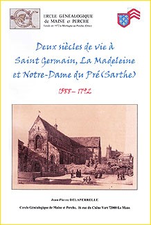 DEUX SIÈCLES DE VIE À SAINT-GERMAIN, LA MADELEINE ET NOTRE-DAME DU PR&Eacute; (SARTHE)<BR>
1588-1792
