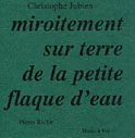 miroitement sur terre de la petite flaque d´eau (Christophe Jubien et Pierre Richir (illustrations))