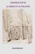 Disparue entre la Gr&egrave;ce et la Finlande (Annick Monteil)