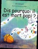 Dis, pourquoi il est mort papi ? (Ida Lespagnol)