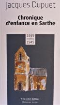Chronique d&rsquo;enfance en Sarthe 1939-1945 (Jacques Dupuet)