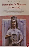 B&eacute;reng&egrave;re de Navarre. (v. 1160-1230). Histoire et m&eacute;moire d´une reine d´Angleterre (Ghislain Baury et Vincent Corriol)