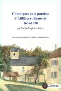 Chroniques de la paroisse d´Ailli&egrave;res et Beauvoir (1638-1870) par l´abb&eacute; Magloire Bri&egrave;re (Stéphane Tison et Geoffroy d'Aillières)
