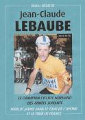 JEAN-CLAUDE LEBAUBE, LE CHAMPION CYCLISTE NORMAND DES ANN&Eacute;ES SOIXANTE