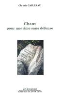 Chant pour une &acirc;me sans d&eacute;fense (Claude Cailleau)